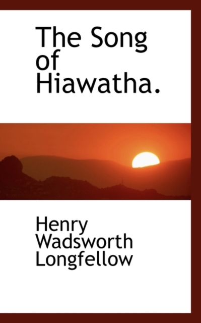 The Song of Hiawatha., Paperback / softback Book