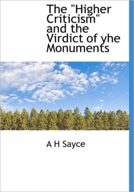 The "Higher Criticism" and the Virdict of Yhe Monuments, Hardback Book