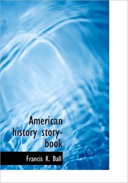 American History Story-Book, Hardback Book