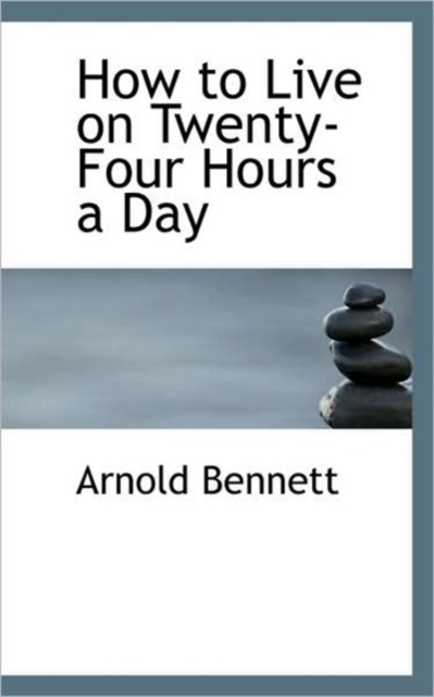 How to Live on Twenty-Four Hours a Day, Paperback Book