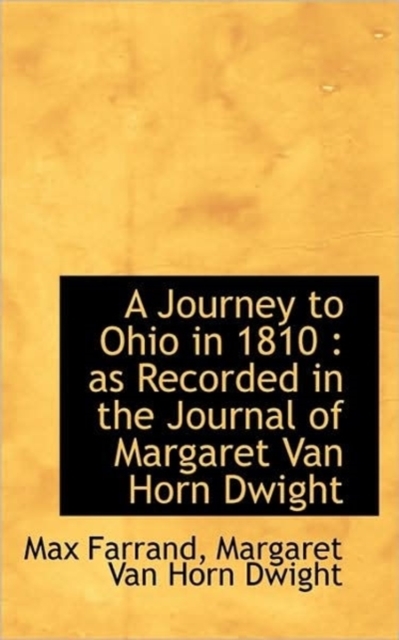 A Journey to Ohio in 1810 : As Recorded in the Journal of Margaret Van Horn Dwight, Paperback / softback Book