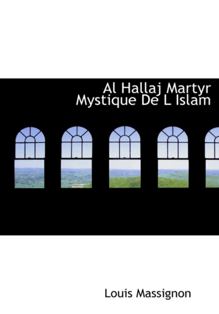 Al Hallaj Martyr Mystique de L Islam, Hardback Book