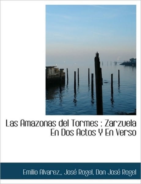 Las Amazonas del Tormes : Zarzuela En DOS Actos y En Verso, Paperback / softback Book