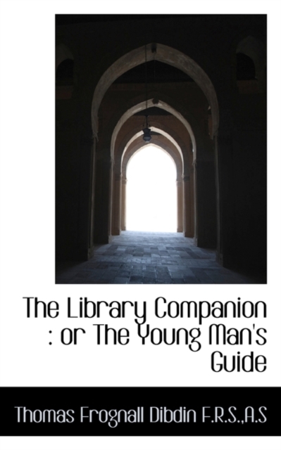 The Library Companion : Or the Young Man's Guide, Hardback Book