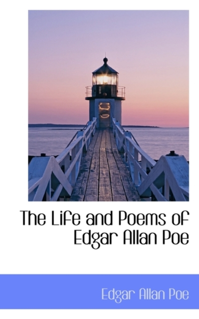 The Life and Poems of Edgar Allan Poe : A New Memoir by E. L. Didier and Additional Poems, Paperback / softback Book