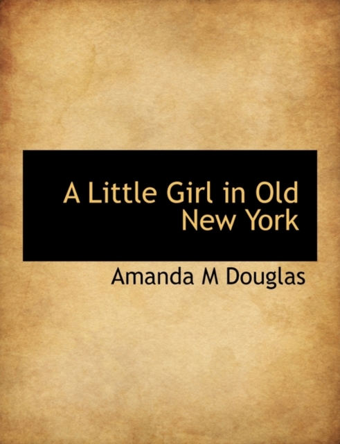 A Little Girl in Old New York, Hardback Book