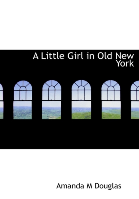 A Little Girl in Old New York, Hardback Book