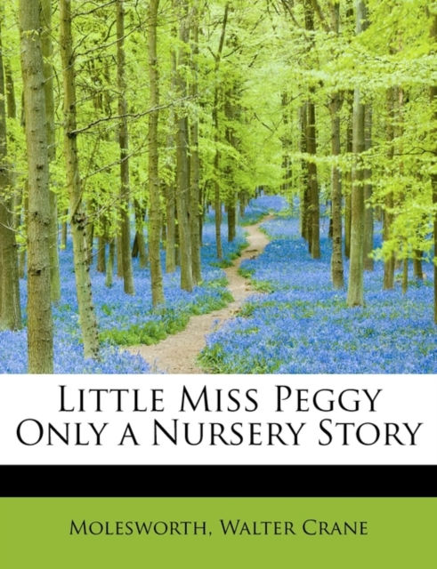 Little Miss Peggy Only a Nursery Story, Paperback / softback Book