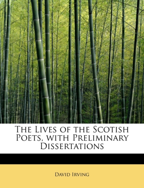 The Lives of the Scotish Poets, with Preliminary Dissertations, Paperback / softback Book