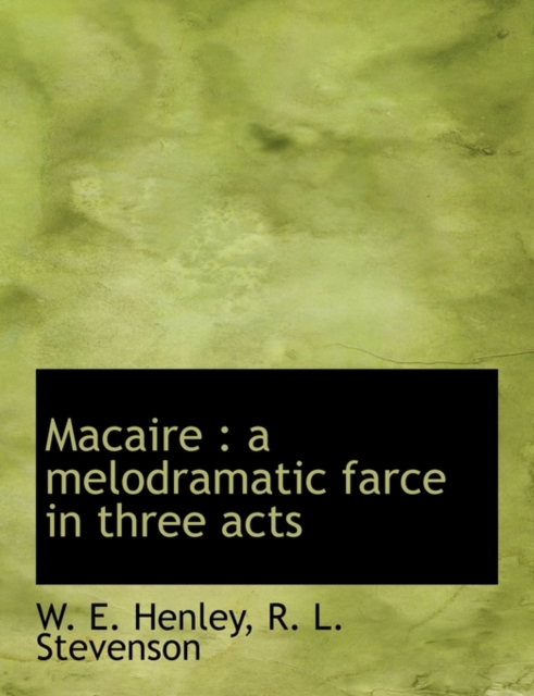 Macaire : A Melodramatic Farce in Three Acts, Paperback / softback Book