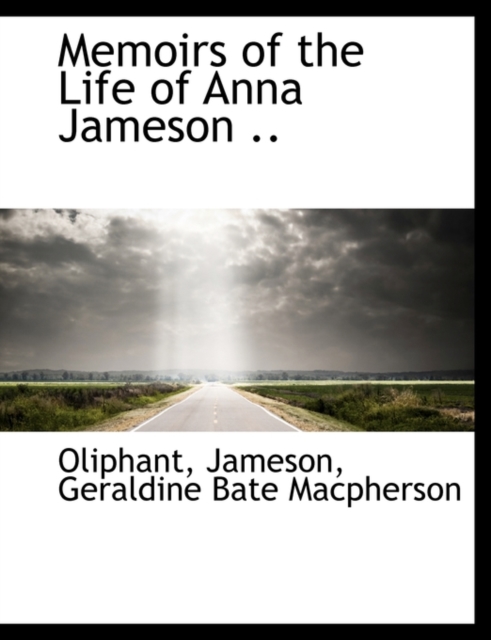 Memoirs of the Life of Anna Jameson .., Paperback / softback Book