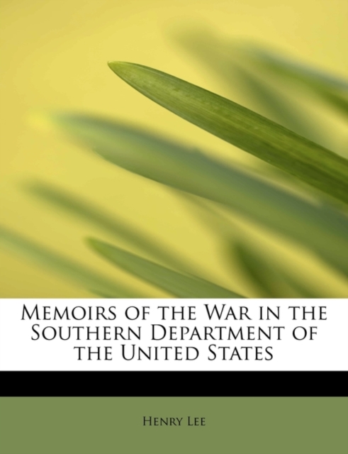 Memoirs of the War in the Southern Department of the United States, Paperback / softback Book