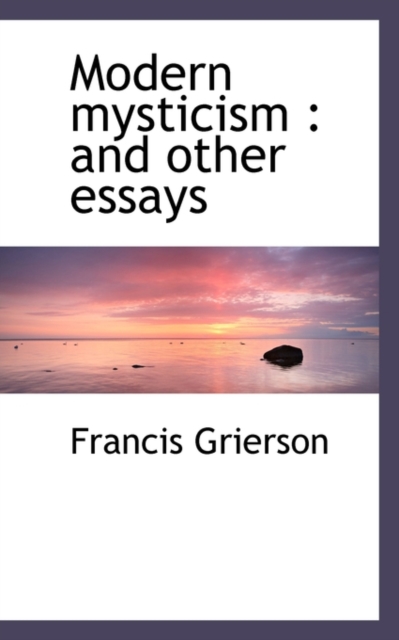 Modern Mysticism : And Other Essays, Paperback / softback Book