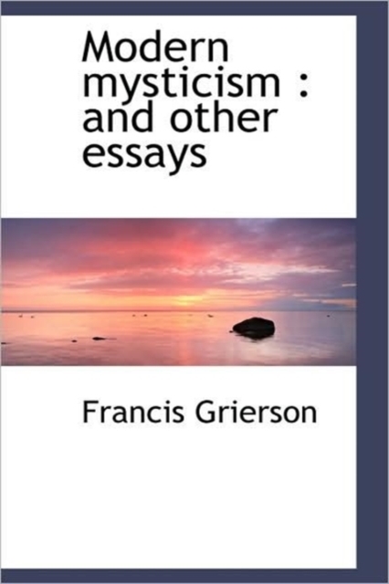 Modern Mysticism : And Other Essays, Hardback Book