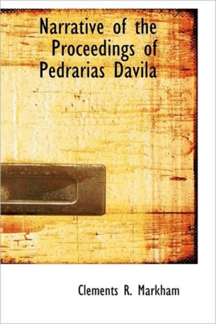 Narrative of the Proceedings of Pedrarias Davila, Hardback Book