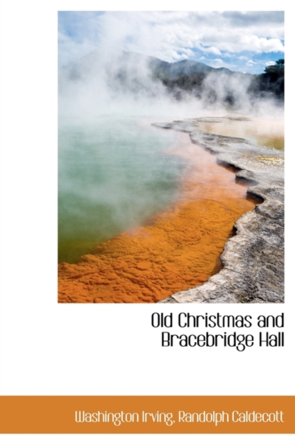 Old Christmas and Bracebridge Hall, Hardback Book