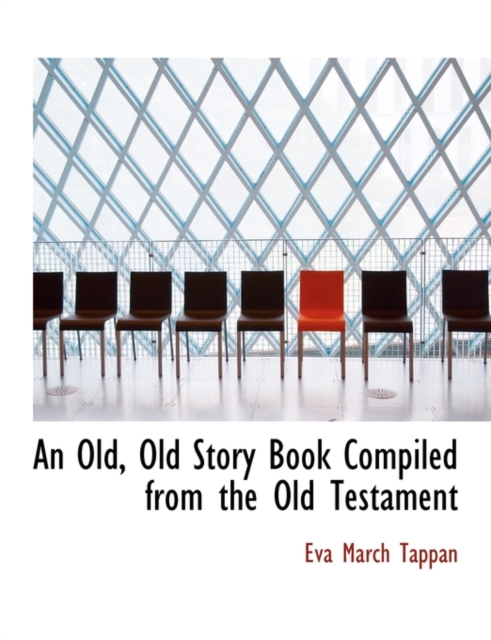 An Old, Old Story Book Compiled from the Old Testament, Hardback Book