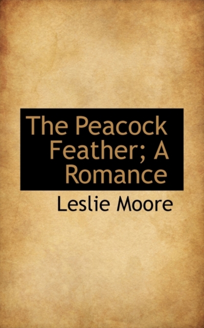 The Peacock Feather; A Romance, Paperback / softback Book
