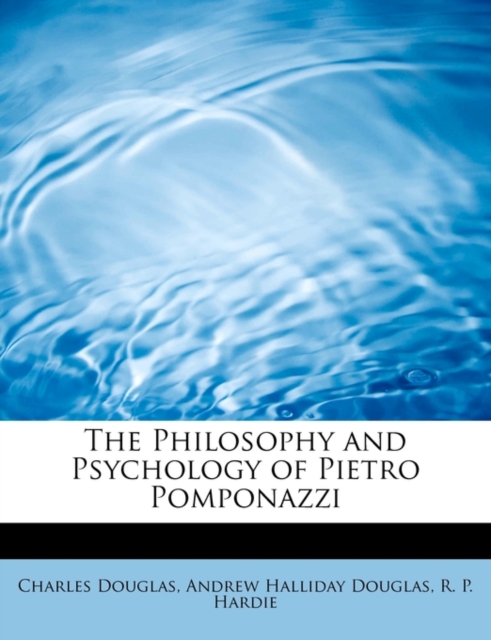 The Philosophy and Psychology of Pietro Pomponazzi, Paperback / softback Book