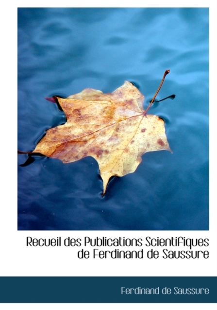 Recueil Des Publications Scientifiques de Ferdinand de Saussure, Hardback Book