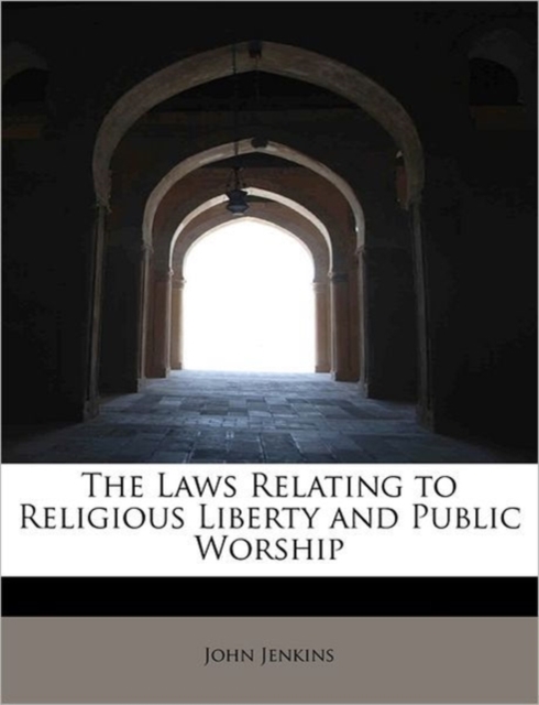 The Laws Relating to Religious Liberty and Public Worship, Paperback / softback Book