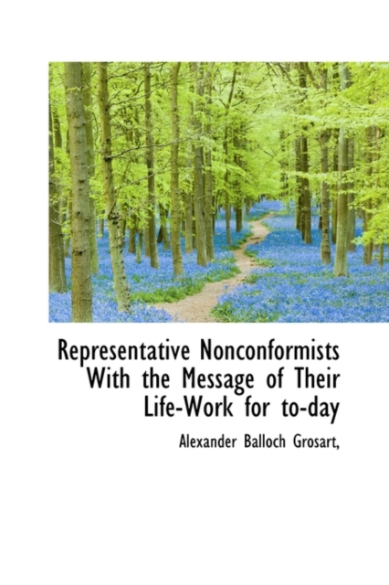 Representative Nonconformists with the Message of Their Life-Work for To-Day, Hardback Book