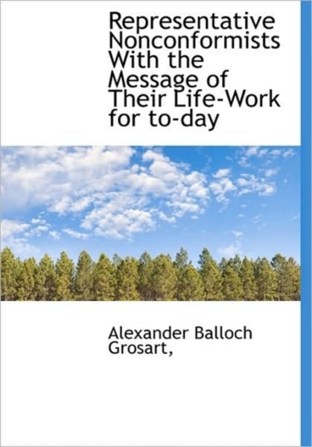 Representative Nonconformists With the Message of Their Life-Work for To-day, Hardback Book