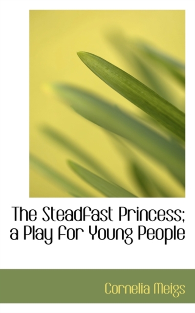 The Steadfast Princess; A Play for Young People, Paperback / softback Book