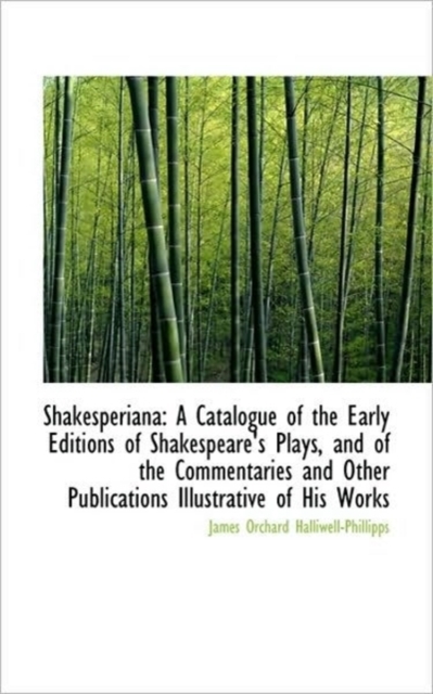 Shakesperiana : A Catalogue of the Early Editions of Shakespeare's Plays, and of the Commentaries and, Paperback / softback Book