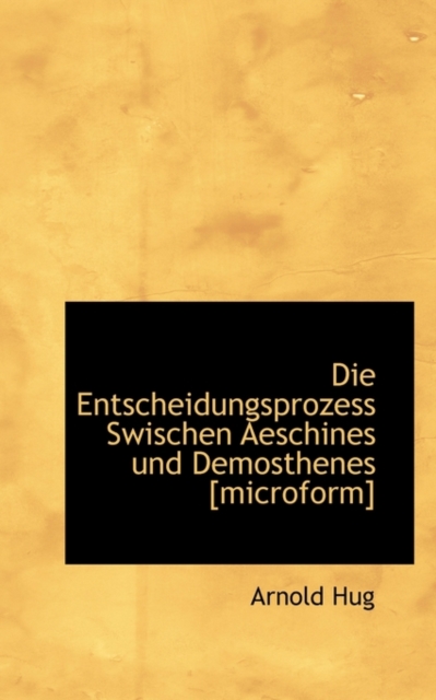 Die Entscheidungsprozess Swischen Aeschines Und Demosthenes, Paperback / softback Book