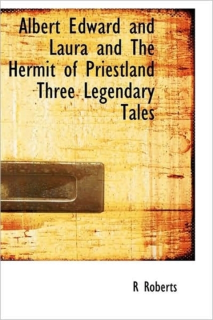 Albert Edward and Laura and the Hermit of Priestland Three Legendary Tales, Hardback Book