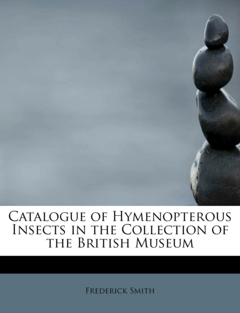 Catalogue of Hymenopterous Insects in the Collection of the British Museum, Paperback / softback Book