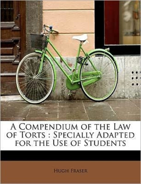 A Compendium of the Law of Torts : Specially Adapted for the Use of Students, Paperback / softback Book