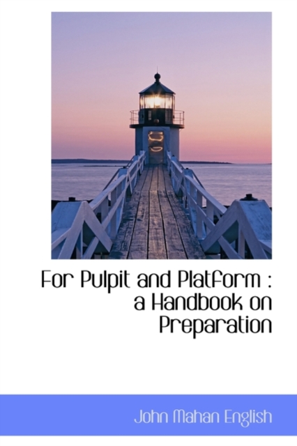 For Pulpit and Platform : A Handbook on Preparation, Paperback / softback Book