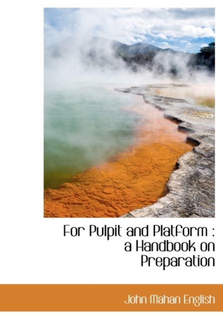 For Pulpit and Platform : A Handbook on Preparation, Hardback Book