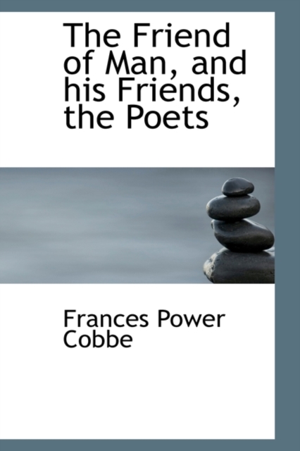 The Friend of Man, and His Friends, the Poets, Paperback / softback Book