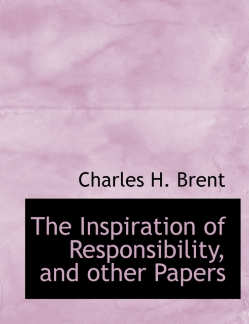 The Inspiration of Responsibility, and Other Papers, Paperback / softback Book