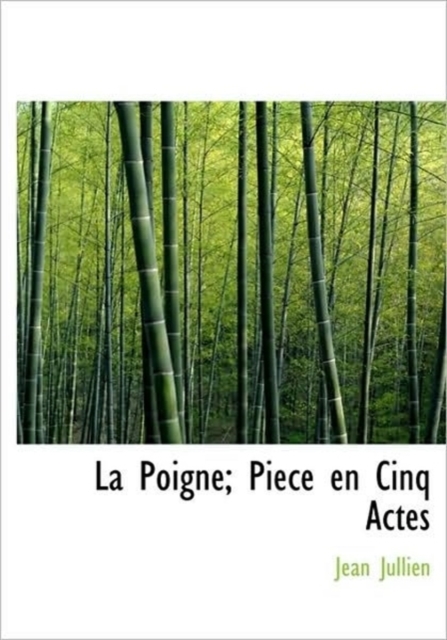 La Poigne; Piece En Cinq Actes, Hardback Book