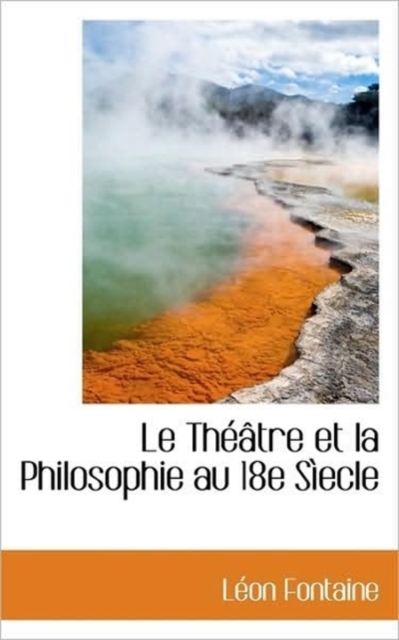 Le Theatre Et La Philosophie Au 18e Siecle, Paperback / softback Book