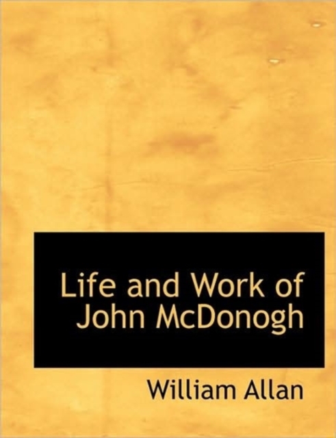 Life and Work of John McDonogh, Paperback / softback Book