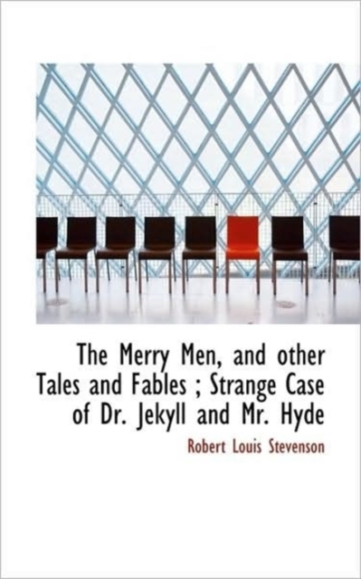 The Merry Men, and Other Tales and Fables; Strange Case of Dr. Jekyll and Mr. Hyde, Paperback / softback Book