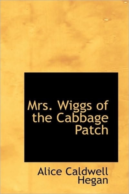 Mrs. Wiggs of the Cabbage Patch, Paperback / softback Book