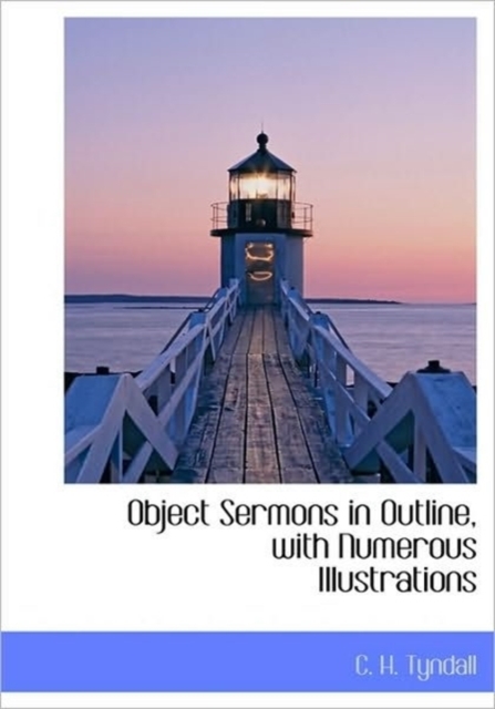 Object Sermons in Outline, with Numerous Illustrations, Hardback Book