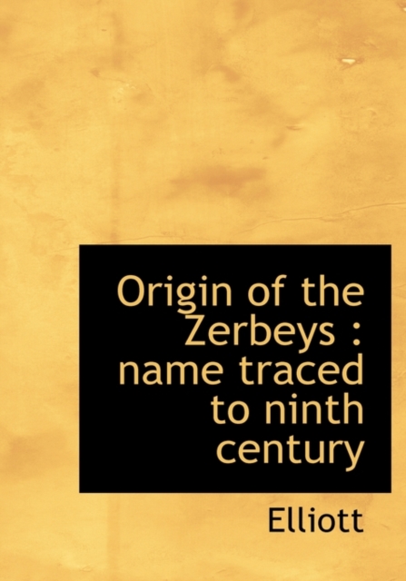 Origin of the Zerbeys : Name Traced to Ninth Century, Hardback Book