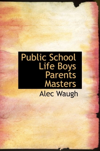 Public School Life Boys Parents Masters, Hardback Book