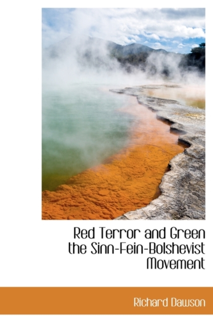 Red Terror and Green the Sinn-Fein-Bolshevist Movement, Hardback Book
