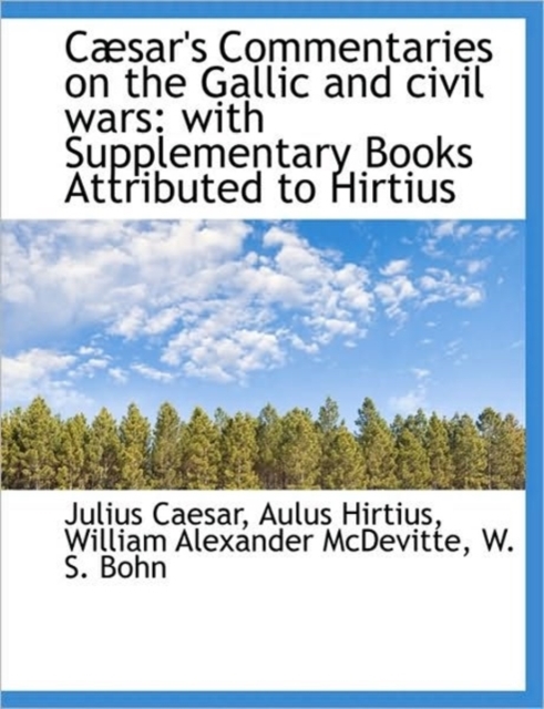 Caesar's Commentaries on the Gallic and Civil Wars : With Supplementary Books Attributed to Hirtius, Paperback / softback Book