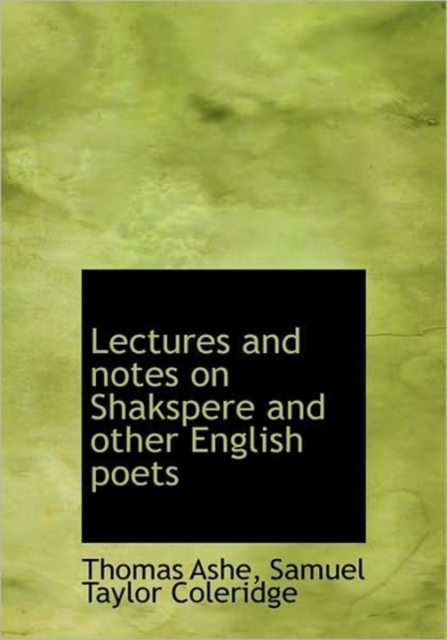 Lectures and Notes on Shakspere and Other English Poets, Hardback Book
