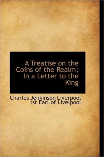 A Treatise on the Coins of the Realm; In a Letter to the King, Paperback / softback Book