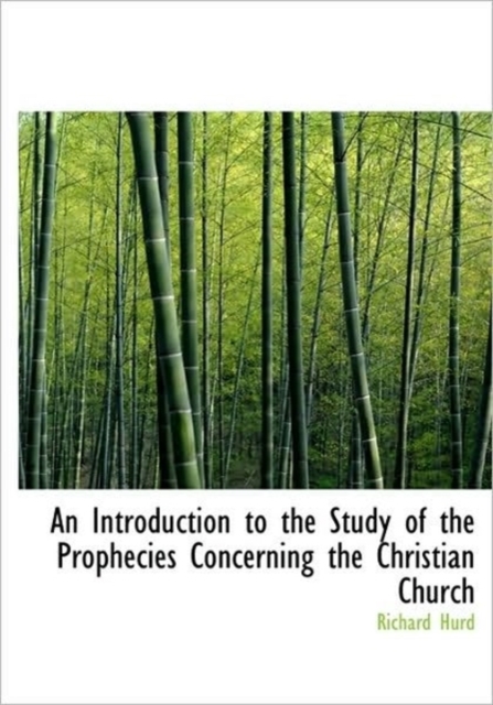 An Introduction to the Study of the Prophecies Concerning the Christian Church, Paperback / softback Book